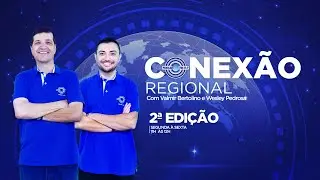 CONEXÃO REGIONAL 2º EDIÇÃO - 14/01/2026 (com Valmir Bertolino e Wesley Pedrosa)