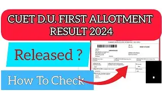 CUET D.U. First Allotment List 2024 | How To Check CUET D.U. First Allotment 2024
