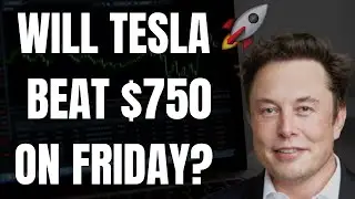 🔥 WILL TESLA BEAT $750 ON FRIDAY? HUGE PRICE PREDICTION! 🚀