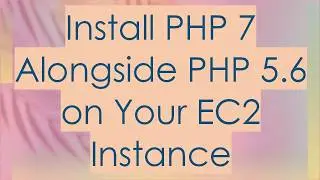 Install PHP 7 Alongside PHP 5.6 on Your EC2 Instance