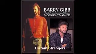 Barry Gibb - Distant Strangers (From The Unreleased Album Moonlight Madness1986)