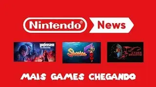 Nintendo News - Novos games para Switch e Yoshi's Crafted World com boas Notas