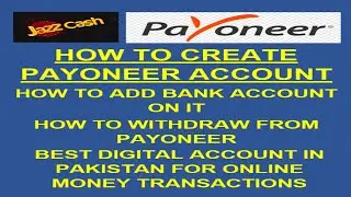 HOW TO CREATE PAYONEER ACCOUNT || HOW TO ADD BANK ACCOUNT IN IT || HOW TO WITHDRAW FROM PAYONEER