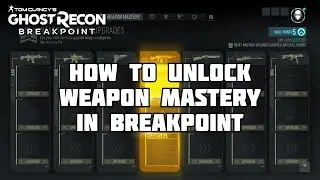 Как разблокировать мастерство владения оружием в Ghost Recon: Breakpoint.