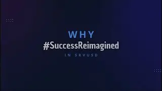 Why #SuccessReimagined in SRVUSD