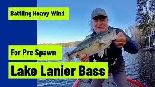 Battling Heavy Wind For Pre Spawn Lake Lanier Bass