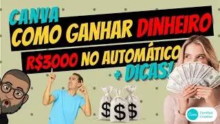 Canva como ganhar DINHEIRO + de R$3.000,00 no AUTOMÁTICO + DICAS