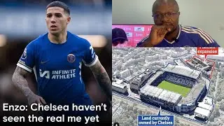 Chelsea Exclusives:Enzo&rdquo;Chelsea Haven&rsquo;t Seen The Real Me Yet&rdquo; //BlueCo Acquired Oswarld Mansion Site