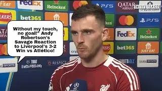 Mo scores a million goals,I&rsquo;ll take this one! Andy Robertson&rsquo;s Banter in Liverpool&rsquo;s3-2 Atl&eacute;tico Win