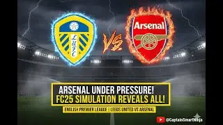 2026 ENGLISH PREMIER LEAGUE, LEEDS UNITED VS ARSENAL. FC25 MATCH SIMULATION.