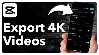 How To Export High Quality 4K Videos In CapCut