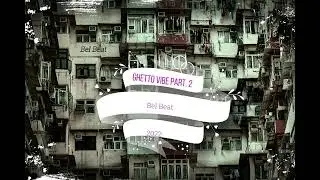 Bel Beat - Ghetto Vibe Part. 2 Kuduro/Afrobeat (2022)
