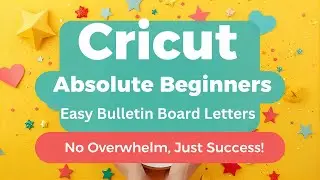 BIG Cricut Letters for Bulletin Boards: Teacher Step-by-Step Guide