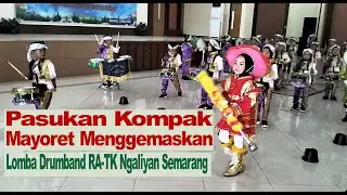 PASUKAN KOMPAK, MAYORET MENGGEMASKAN ( LOMBA DRUMBAND RA TK NGALIYAN SEMARANG )