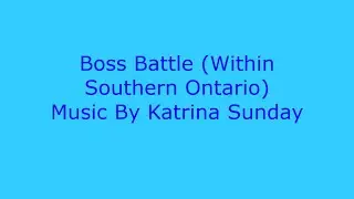 Katrina Sunday - Boss Battle (Within Southern Ontario) Background Music