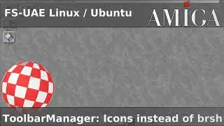 Amiga Emulation 13: ToolbarManager using icons rather than brushes for your dock images FSUAE WINUAE
