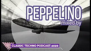 Peppelino - Classic Techno Podcast 2020