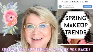 Spring 2021 Makeup Trends. Are the 90's Back?!