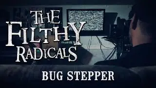 The Filthy Radicals - Bug Stepper feat Corey Jesse Shields and Eric Crowley (official video)