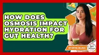 How Does Osmosis Impact Hydration For Gut Health? - Gut Wellness Central