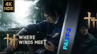 WHERE WINDS MEET (PART-2) 4K HDR ULTRA HIGH DEFINITION REALISTIC GRAPHICS 