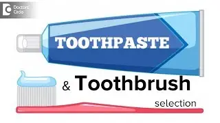 Toothbrush and toothpaste selection - Dr. Reney Varghese