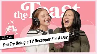 You Try Bein' a TV Recapper For A Day: The Toast, Monday, March 10th, 2025
