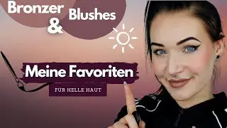 Bronzer & Blush Favoriten für helle Haut I Drogerie- & Highend Make-Up 🖤