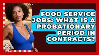 Food Service Jobs: What Is A Probationary Period In Contracts? - Food Service Jobs