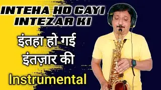 Inteha ho gayi | Saxophone Music | Utpal Pandya |Instrumental Ringtone