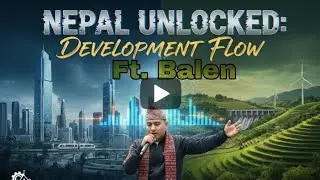 NEPAL UNLOCKED Ft. @BalenShah 