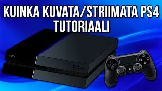 KUINKA KUVATA/STRIIMATA PS4 | TUTORIAALI