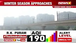 The Smoke Show | AQI In Delhi Plummets To Serious Level | NewsX