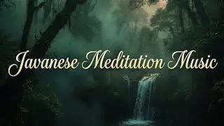 Javanese Healing - Meditation Music, Relaxing Music, Music to Sleep