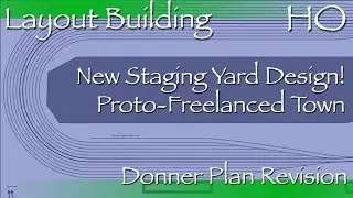 Improving Layout Design - Layout Building HO Donner Pass Layout Plan Revision!