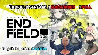 ENDFIELD DAY 1 STREAM! 1 NEW SUB = 1 PULL