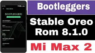 #Bootleggersrom #MiMax2 Bootleggers Rom For Xiaomi Mi Max 2 [Stable Oreo Rom 8.1.0]