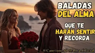 Lo Que Nunca Dijiste | Músicas Cristalinas Románticas Baladas del Alma que Te Harán Sentir y Recorda