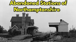 Abandoned Stations of Northamptonshire #northamptonshire #abandoned #fyp #disused #stations