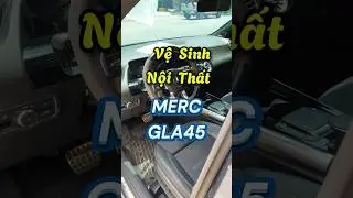 Vệ sinh nội thất chi tiết cho em Mercedes GLA45