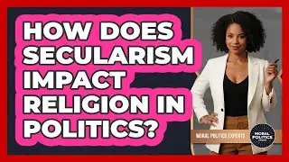 How Does Secularism Impact Religion In Politics? - Moral Politics Experts