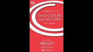 Dear God, Be Good To Me (2-Part Treble Choir) - by Lee R. Kesselman