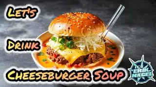 Let's Drink Cheeseburger Soup!
