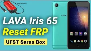 LAVA Iris 65 &mdash; FRP Reset Done with UFS Box | KasturiTechtronics