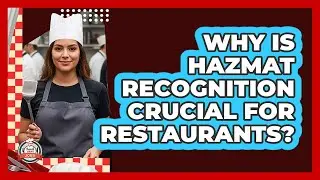 Why Is HAZMAT Recognition Crucial For Restaurants? - Food Service Jobs