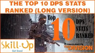 The Division - Top 10 DPS Stats Ranked (Long Version)