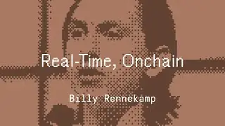 Real-Time, Onchain ✧ Billy Rennekamp ✧ Assembly 2023