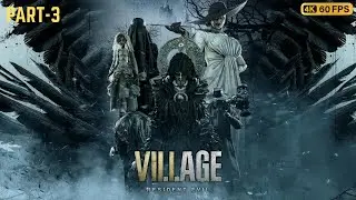 RESIDENT EVIL 8 VILLAGE Gameplay Walkthrough Part-3 (4K 60FPS RTX) No Commentary