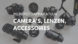 Mijn fotoapparatuur: camera's, lenzen en accessoires
