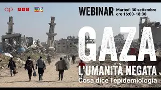 Gaza - L'umanità negata - Cosa dice l'epidemiologia - PRIMA PARTE